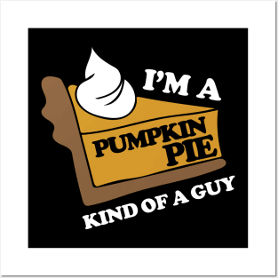 I'm a pumpkin pie kind of a guy Posters and Art
